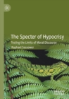The Specter of Hypocrisy : Testing the Limits of Moral Discourse - Book