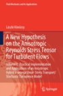 A New Hypothesis on the Anisotropic Reynolds Stress Tensor for Turbulent Flows : Volume II: Practical Implementation and Applications of an Anisotropic Hybrid k-omega Shear-Stress Transport/Stochastic - Book
