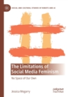 The Limitations of Social Media Feminism : No Space of Our Own - Book
