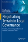 Negotiating Terrain in Local Governance : Freedom, Functioning and Barriers of Women Councillors in India - Book