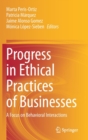 Progress in Ethical Practices of Businesses : A Focus on Behavioral Interactions - Book