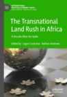 The Transnational Land Rush in Africa : A Decade After the Spike - Book