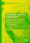 Ecologically Conscious Organizations : New Business Practices Based on Ecological Commitment - Book