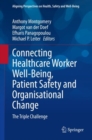 Connecting Healthcare Worker Well-Being, Patient Safety and Organisational Change : The Triple Challenge - Book