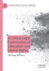 A Critical Legal Examination of Liberalism and Liberal Rights - Book