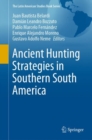 Ancient Hunting Strategies in Southern South America - Book