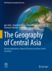 The Geography of Central Asia : Human Adaptations, Natural Processes and Post-Soviet Transition - Book