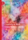 Creativity at Work : A Festschrift in Honor of Teresa Amabile - Book