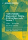The Sustainable Development Theory: A Critical Approach, Volume 2 : When Certainties Become Doubts - Book