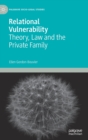Relational Vulnerability : Theory, Law and the Private Family - Book