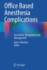 Office Based Anesthesia Complications : Prevention, Recognition and Management - Book