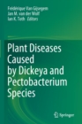 Plant Diseases Caused by Dickeya and Pectobacterium Species - Book