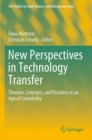 New Perspectives in Technology Transfer : Theories, Concepts, and Practices in an Age of Complexity - Book