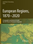 European Regions, 1870 - 2020 : A Geographic and Historical Insight into the Process of European Integration - Book
