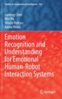 Emotion Recognition and Understanding for Emotional Human-Robot Interaction Systems - Book