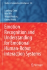 Emotion Recognition and Understanding for Emotional Human-Robot Interaction Systems - Book