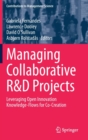 Managing Collaborative R&D Projects : Leveraging Open Innovation Knowledge-Flows for Co-Creation - Book