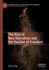 The Rise of Neo-liberalism and the Decline of Freedom - Book