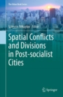 Spatial Conflicts and Divisions in Post-socialist Cities - Book