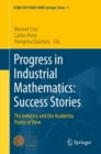 Progress in Industrial Mathematics: Success Stories : The Industry and the Academia Points of View - Book