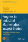 Progress in Industrial Mathematics: Success Stories : The Industry and the Academia Points of View - Book