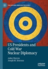 US Presidents and Cold War Nuclear Diplomacy - Book