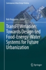 TransFEWmation: Towards Design-led Food-Energy-Water Systems for Future Urbanization - Book