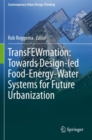 TransFEWmation: Towards Design-led Food-Energy-Water Systems for Future Urbanization - Book