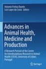 Advances in Animal Health, Medicine and Production : A Research Portrait of the Centre for Interdisciplinary Research in Animal Health (CIISA), University of Lisbon, Portugal - Book