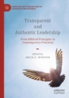 Transparent and Authentic Leadership : From Biblical Principles to Contemporary Practices - Book