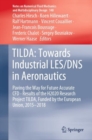 TILDA: Towards Industrial LES/DNS in Aeronautics : Paving the Way for Future Accurate CFD - Results of the H2020 Research Project TILDA, Funded by the European Union, 2015 -2018 - Book