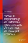 Practical RF Amplifier Design and Performance Optimization with SPICE and Load- and Source-pull Techniques - Book
