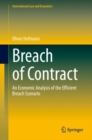 Breach of Contract : An Economic Analysis of the Efficient Breach Scenario - Book