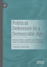 Political Deference in a Democratic Age : British Politics and the Constitution from the Eighteenth Century to Brexit - Book