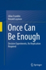 Once Can Be Enough : Decisive Experiments, No Replication Required - Book