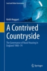 A Contrived Countryside : The Governance of Rural Housing in England 1900-74 - Book