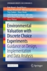 Environmental Valuation with Discrete Choice Experiments : Guidance on Design, Implementation and Data Analysis - Book