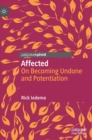Affected : On Becoming Undone and Potentiation - Book