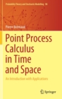 Point Process Calculus in Time and Space : An Introduction with Applications - Book