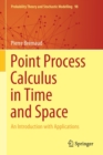 Point Process Calculus in Time and Space : An Introduction with Applications - Book