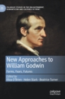 New Approaches to William Godwin : Forms, Fears, Futures - Book