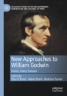 New Approaches to William Godwin : Forms, Fears, Futures - Book