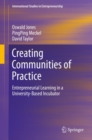 Creating Communities of Practice : Entrepreneurial Learning in a University-Based Incubator - Book