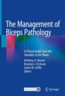The Management of Biceps Pathology : A Clinical Guide from the Shoulder to the Elbow - Book