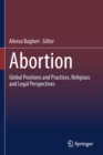 Abortion : Global Positions and Practices, Religious and Legal Perspectives - Book