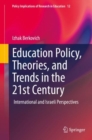 Education Policy, Theories, and Trends in the 21st Century : International and Israeli Perspectives - Book