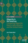 Oligarchy in the Americas : Comparing Oligarchic Rule in Latin America and the United States - Book