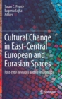 Cultural Change in East-Central European and Eurasian Spaces : Post-1989 Revisions and Re-imaginings - Book