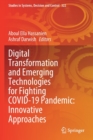 Digital Transformation and Emerging Technologies for Fighting COVID-19 Pandemic: Innovative Approaches - Book