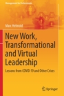 New Work, Transformational and Virtual Leadership : Lessons from COVID-19 and Other Crises - Book